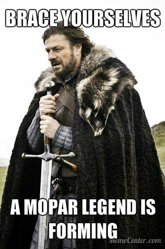 BRACE.YOURSELVES.MOPAR.LEGEND.jpg