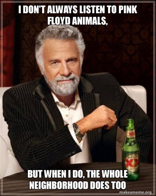 I don't always listen to Pink Floyd Animals.jpg