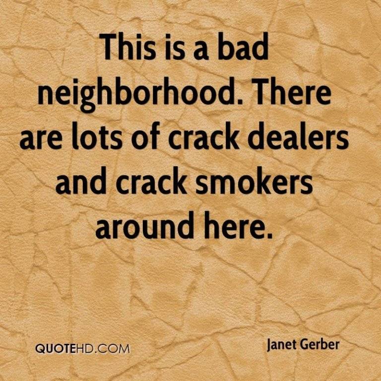 janet-gerber-quote-this-is-a-bad-neighborhood-there-are-lots-of-crack.jpg