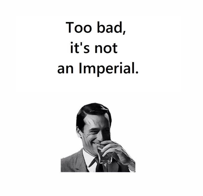 too bad it's not an Imperial.jpg